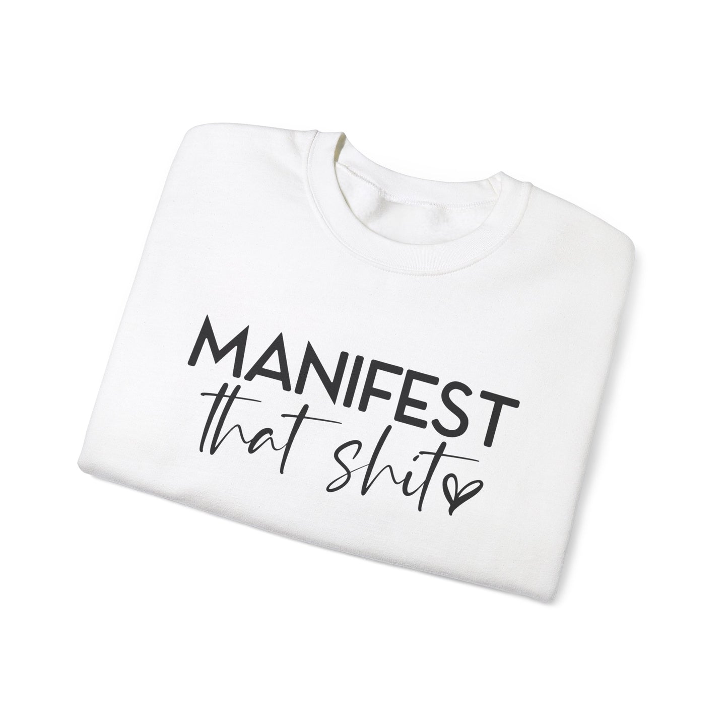 Manifest That Sh*t Sweatshirt – Motivational Graphic Pullover