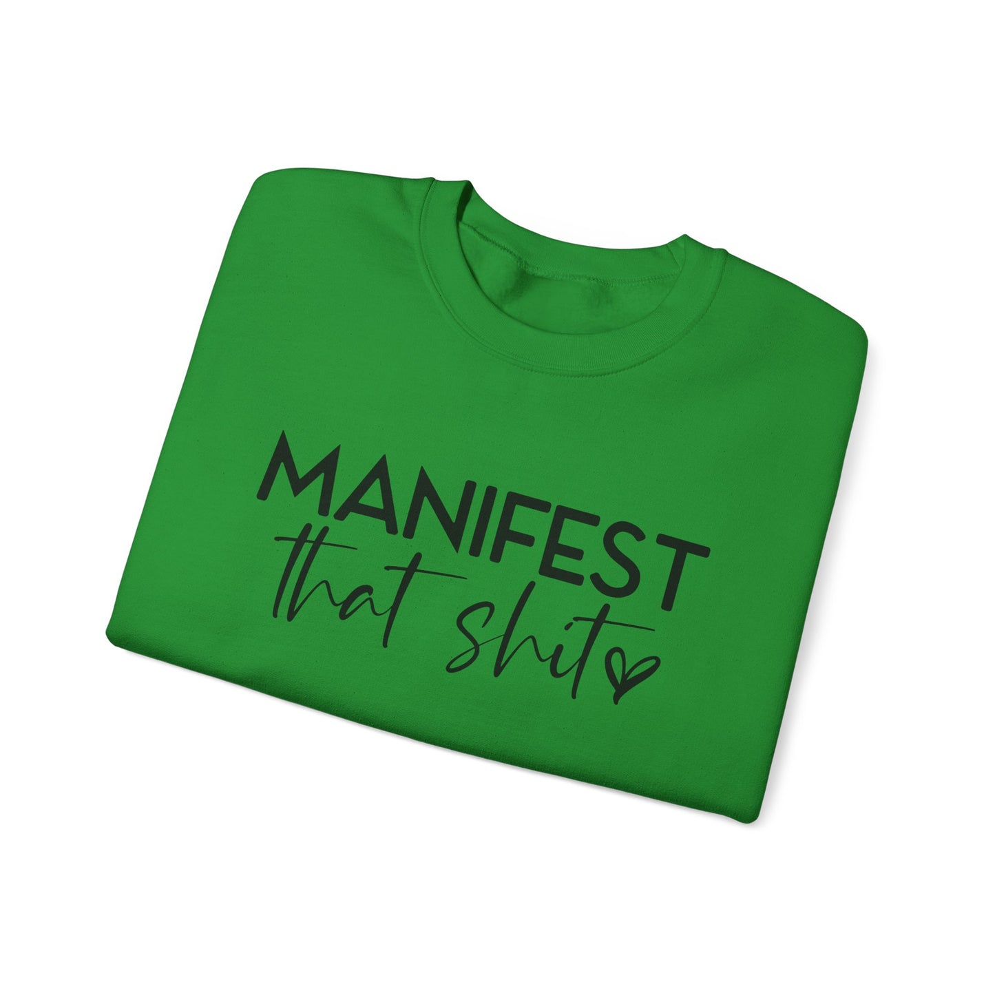 Manifest That Sh*t Sweatshirt – Motivational Graphic Pullover