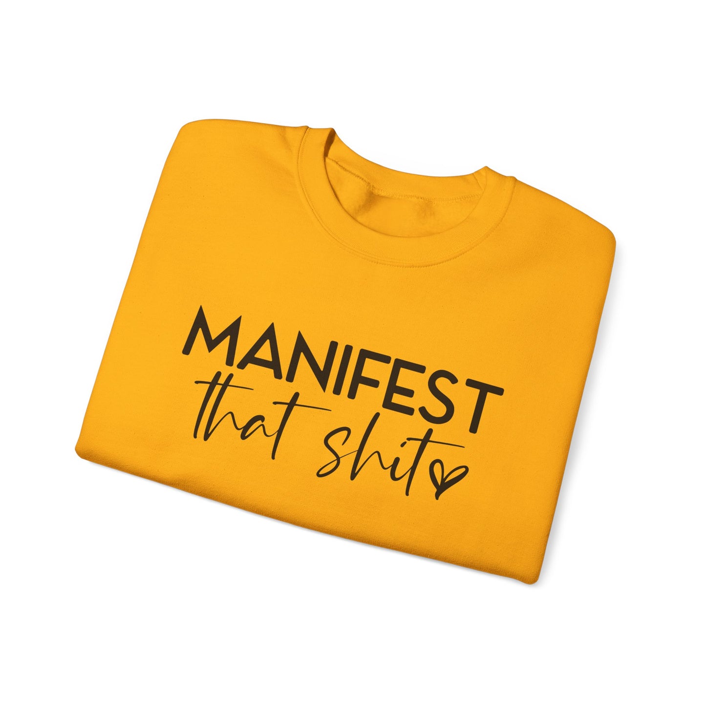 Manifest That Sh*t Sweatshirt – Motivational Graphic Pullover