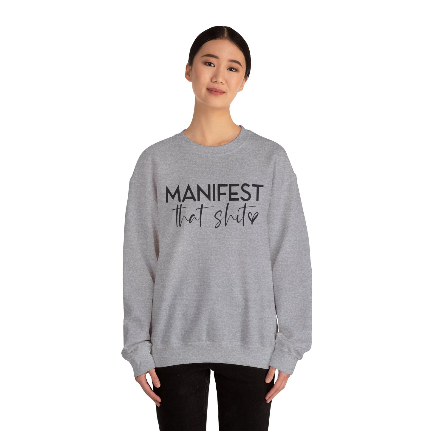 Manifest That Sh*t Sweatshirt – Motivational Graphic Pullover