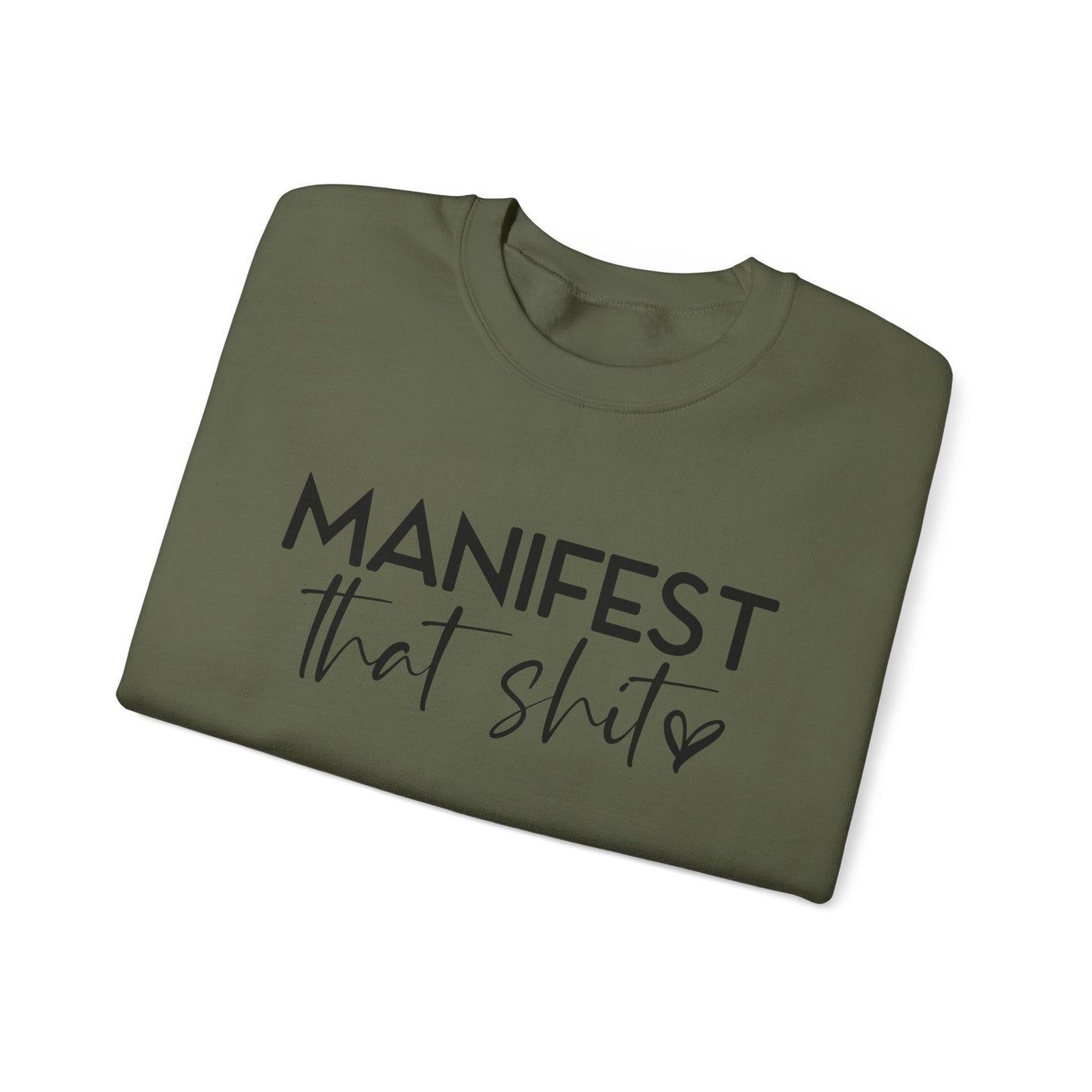 Manifest That Sh*t Sweatshirt – Motivational Graphic Pullover