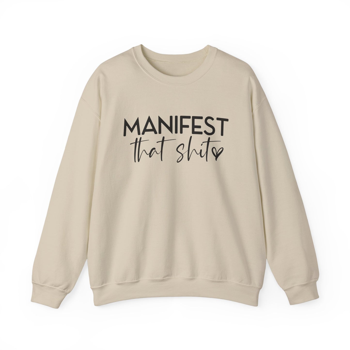 Manifest That Sh*t Sweatshirt – Motivational Graphic Pullover