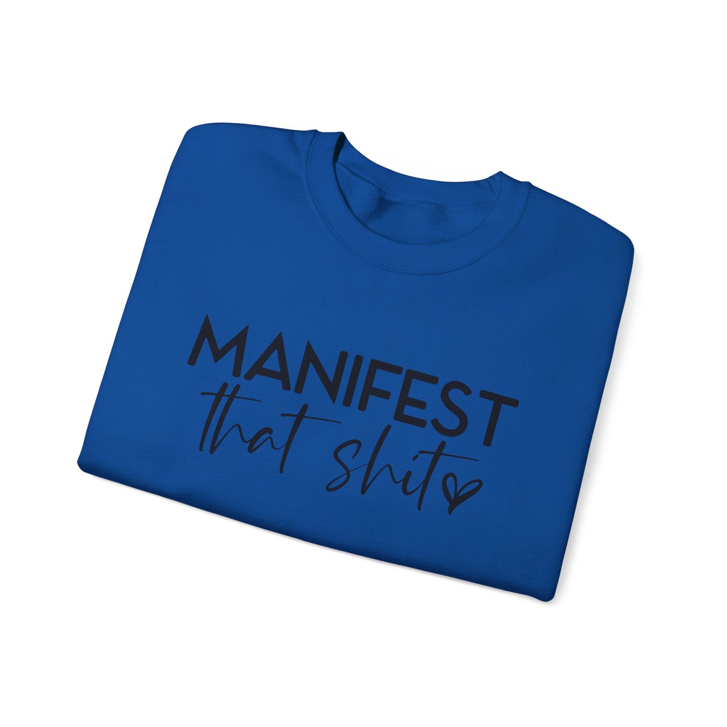 Manifest That Sh*t Sweatshirt – Motivational Graphic Pullover