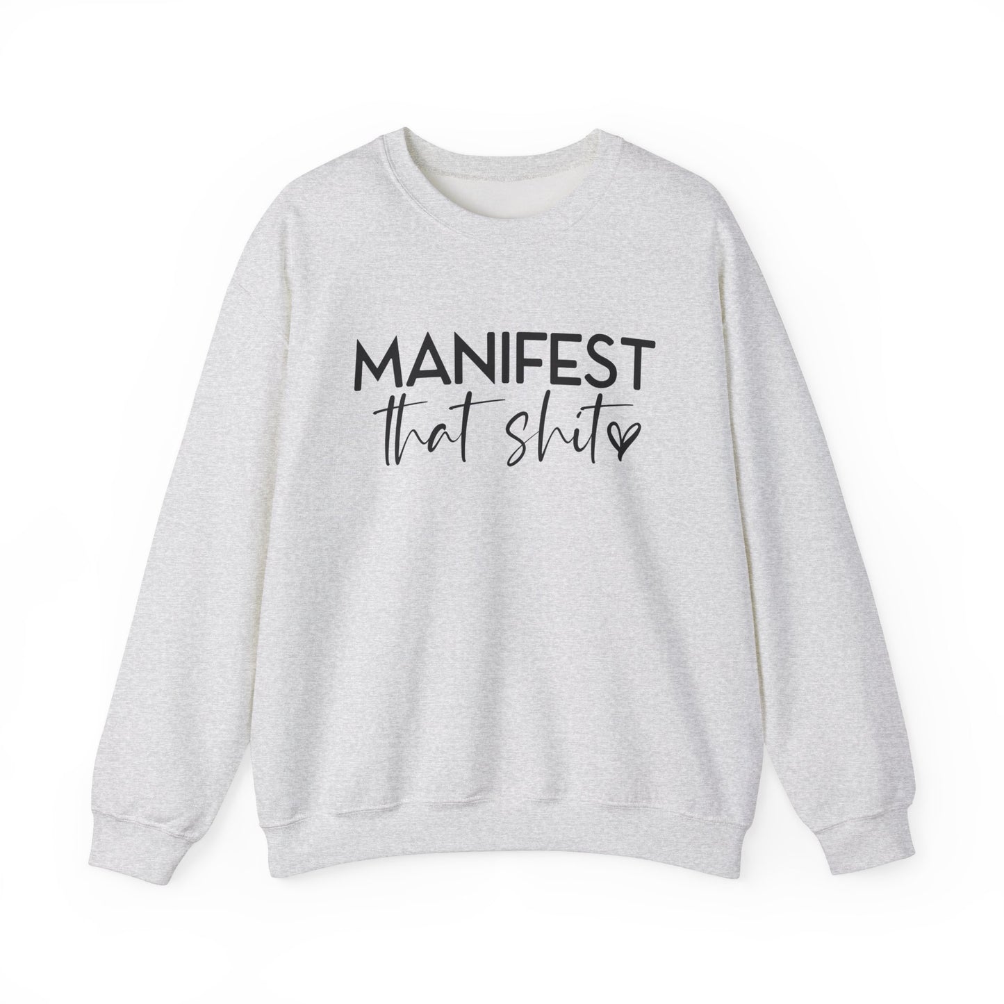 Manifest That Sh*t Sweatshirt – Motivational Graphic Pullover