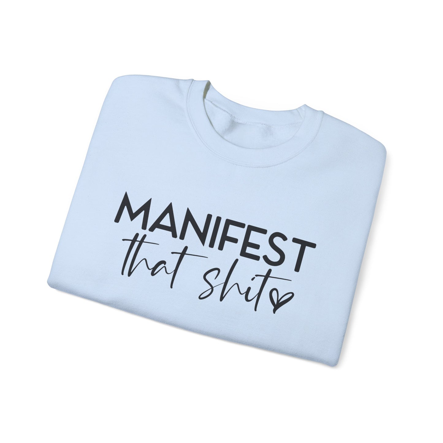 Manifest That Sh*t Sweatshirt – Motivational Graphic Pullover