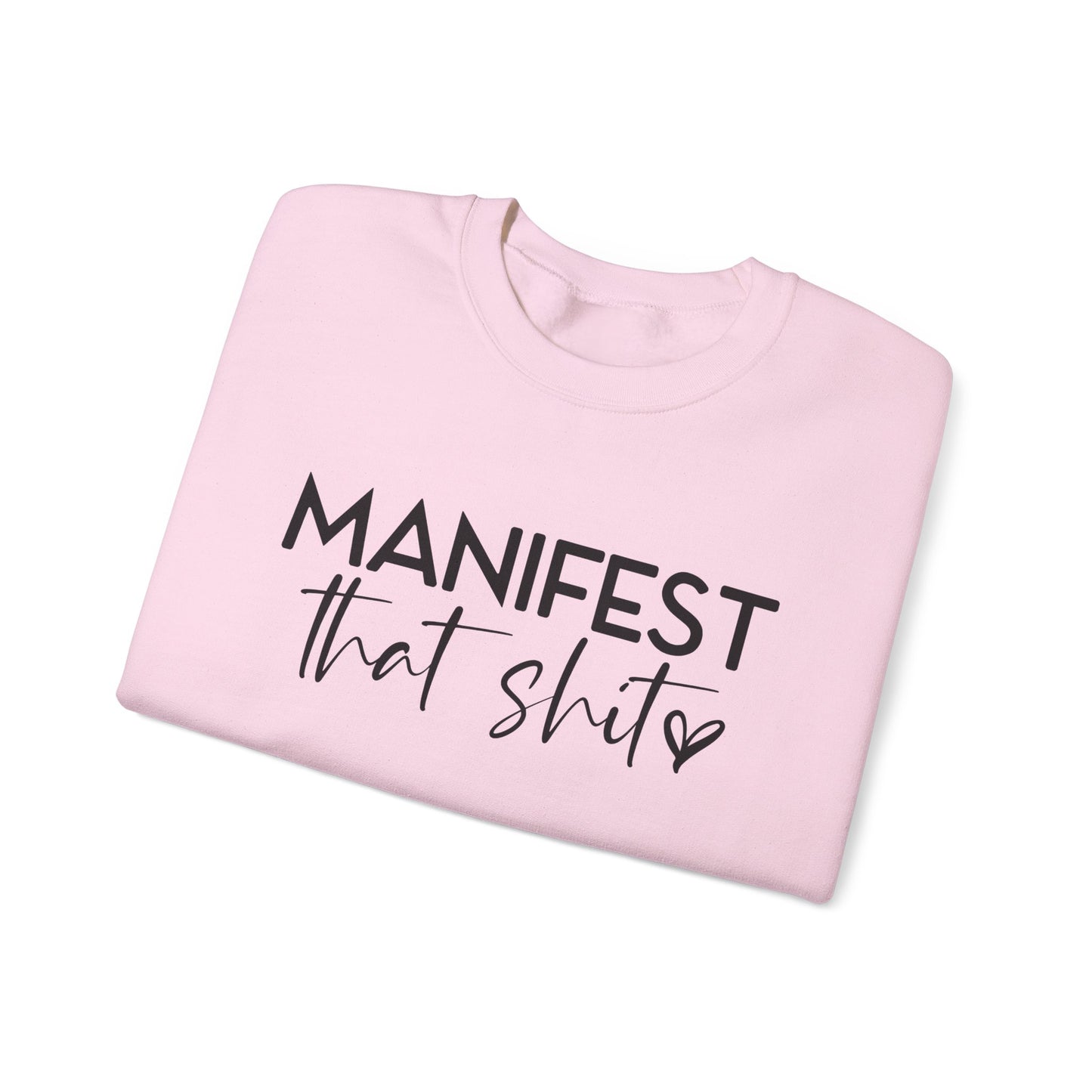 Manifest That Sh*t Sweatshirt – Motivational Graphic Pullover