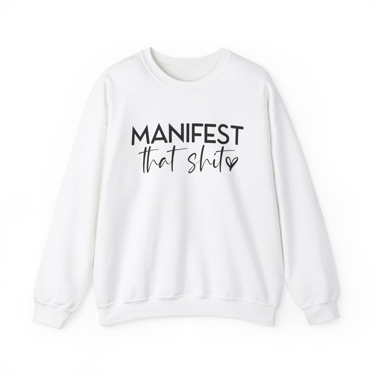 Manifest That Sh*t Sweatshirt – Motivational Graphic Pullover