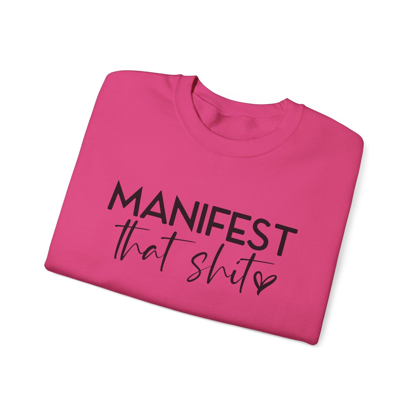 Manifest That Sh*t Sweatshirt – Motivational Graphic Pullover