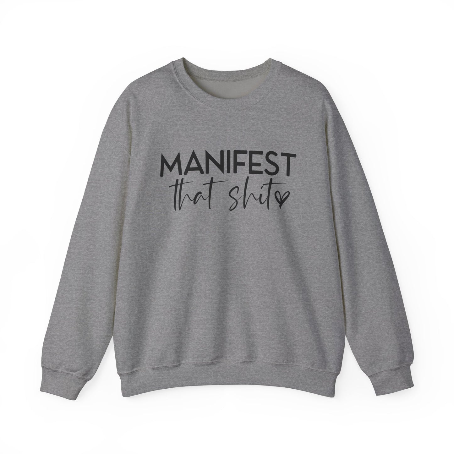 Manifest That Sh*t Sweatshirt – Motivational Graphic Pullover