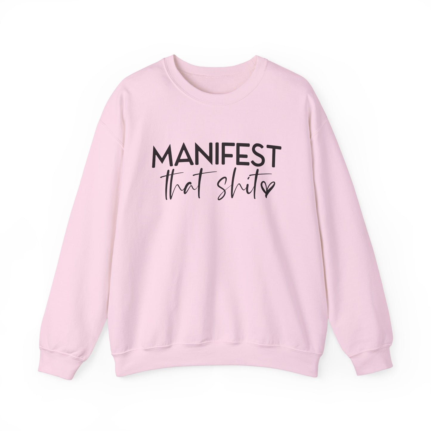 Manifest That Sh*t Sweatshirt – Motivational Graphic Pullover