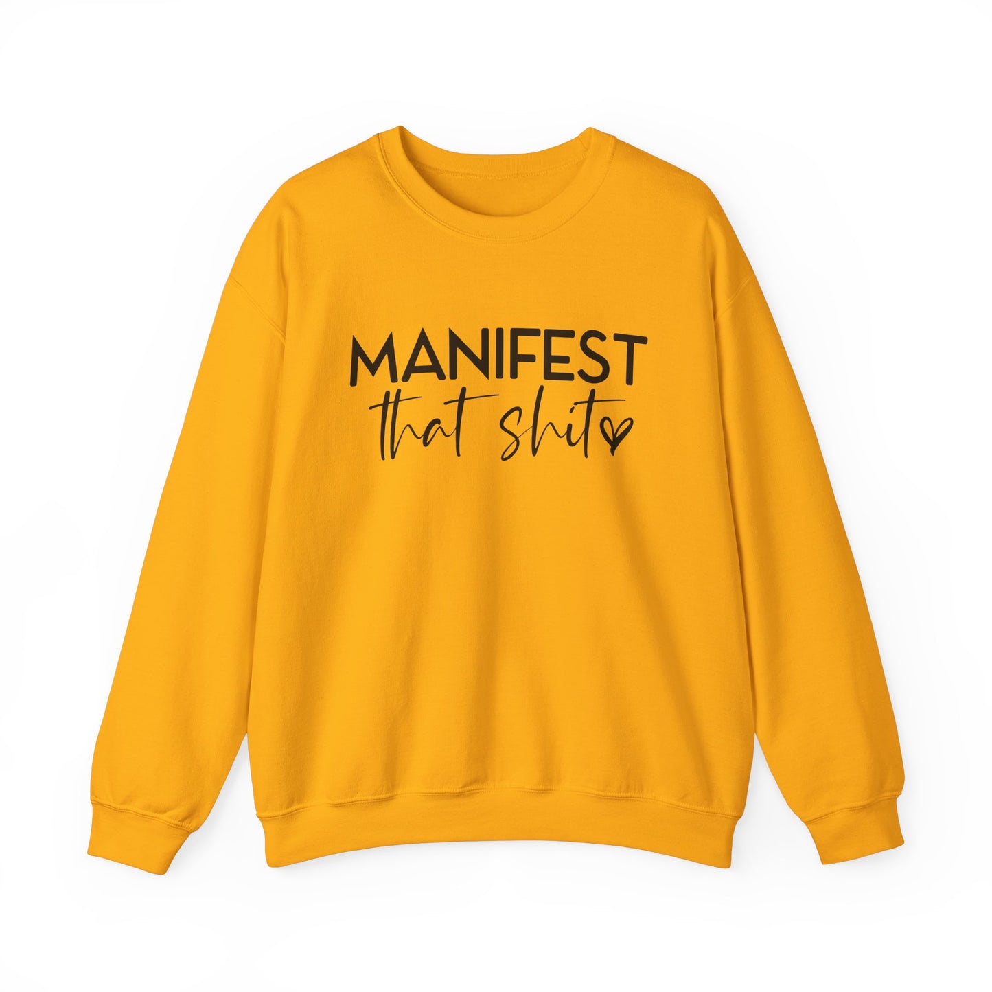 Manifest That Sh*t Sweatshirt – Motivational Graphic Pullover