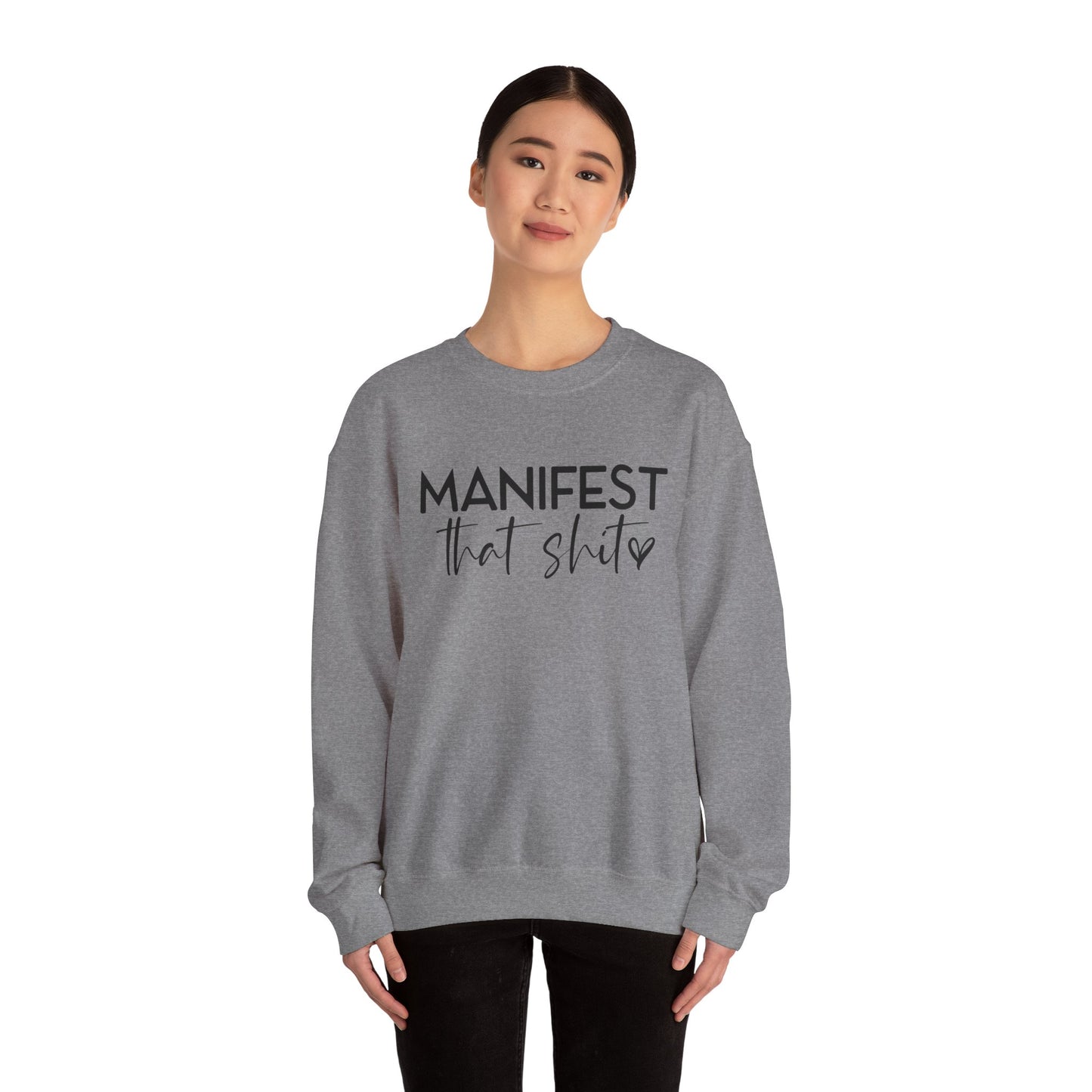 Manifest That Sh*t Sweatshirt – Motivational Graphic Pullover