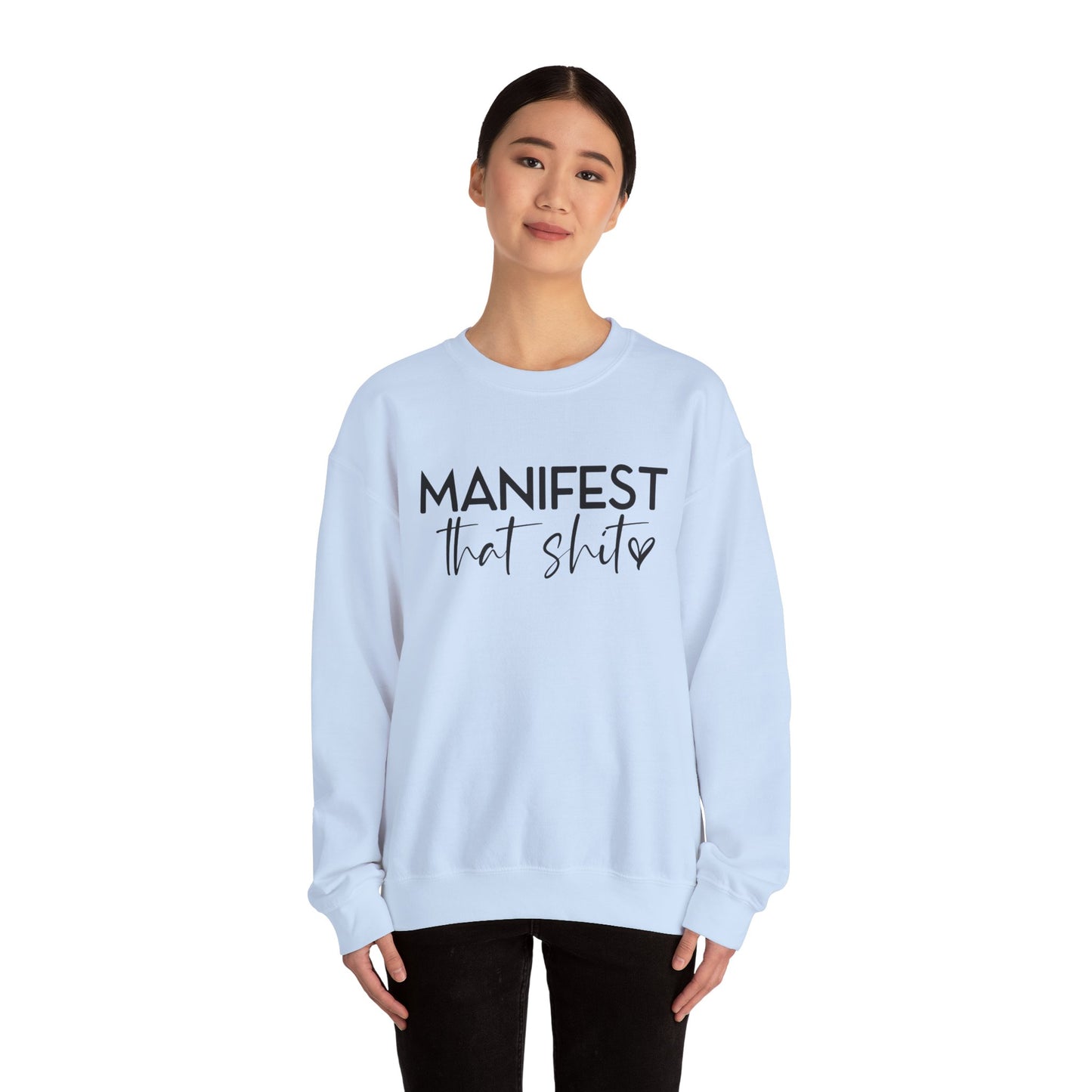 Manifest That Sh*t Sweatshirt – Motivational Graphic Pullover