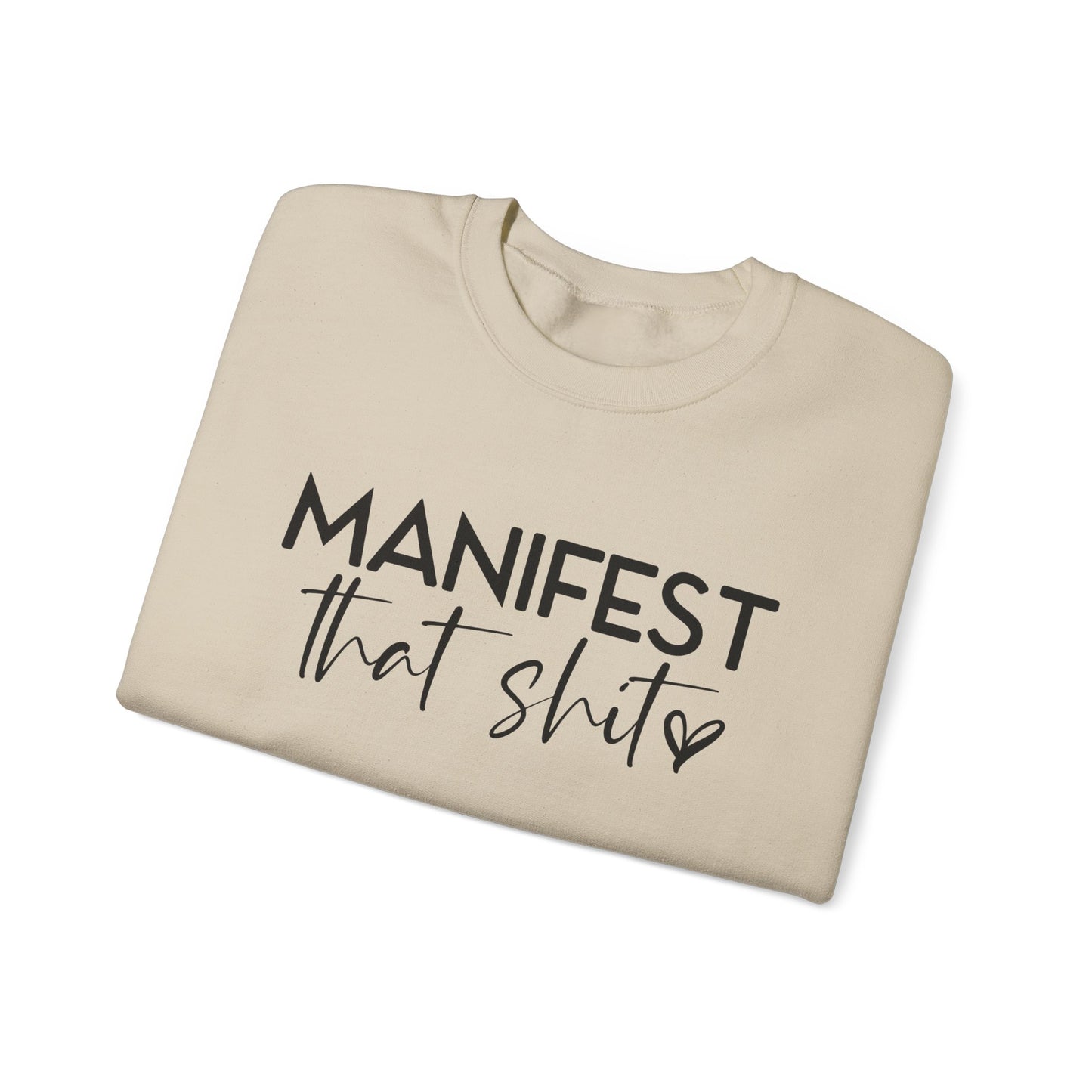 Manifest That Sh*t Sweatshirt – Motivational Graphic Pullover