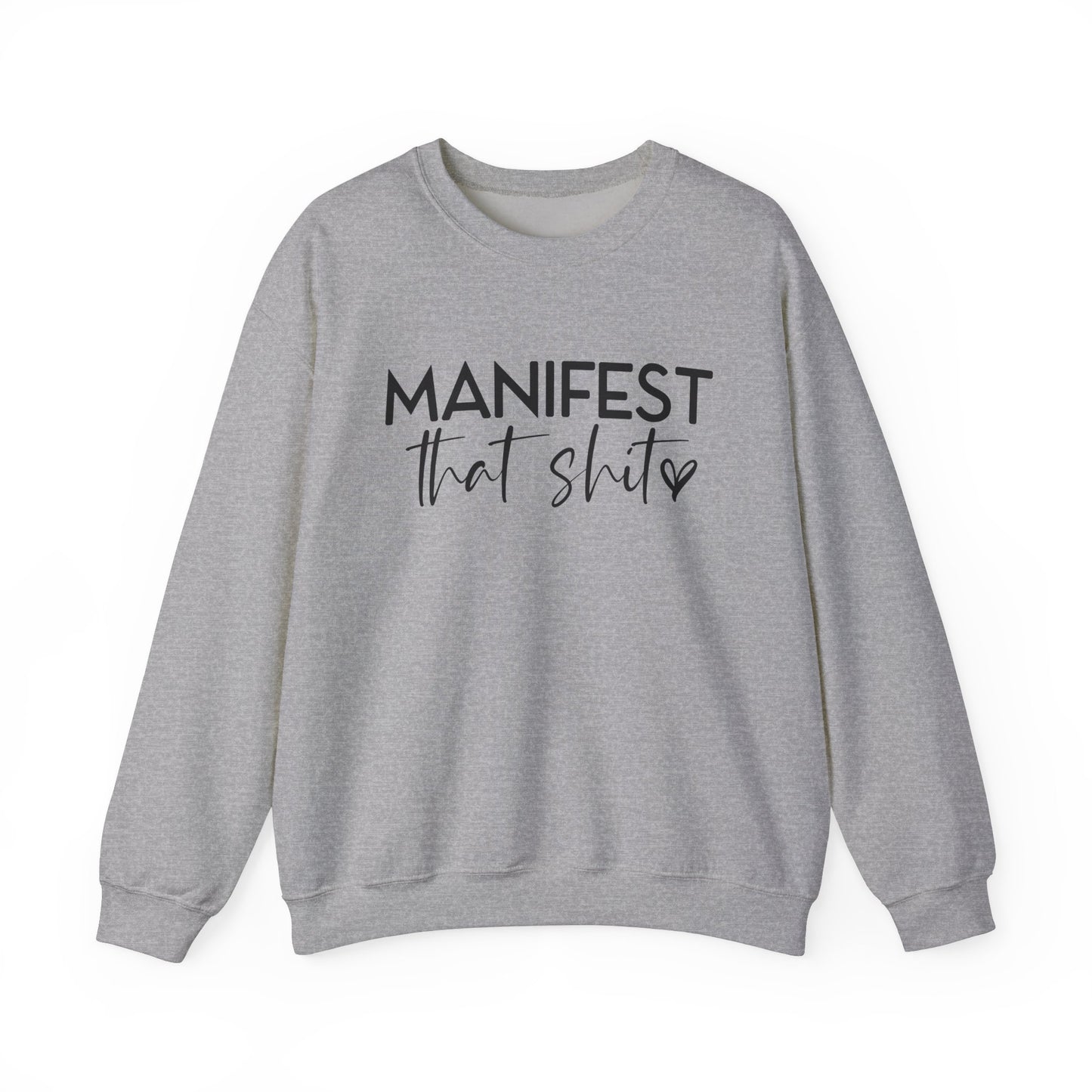 Manifest That Sh*t Sweatshirt – Motivational Graphic Pullover